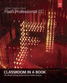 Adobe Flash Professional CC Classroom in a Book (Classroom in a Book (Adobe)) - Adobe Creative Team