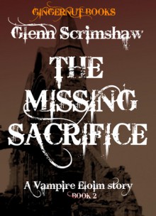 The Missing Sacrifice (vampire Eloim 2) - Glenn Scrimshaw