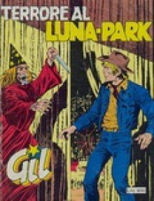 Gil n. 11: Terrore al luna park - Ennio Missaglia, Vladimiro Missaglia, Vincenzo Monti