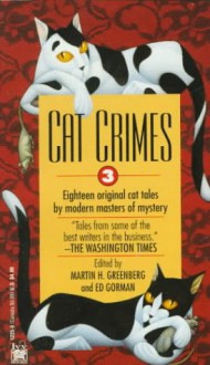 Cat Crimes III - Ed Gorman, Larry Segriff, John Lutz, Peter Crowther, Wendi Lee, Nancy Pickard, Arthur Winfield Knight, Bill Crider, William L. DeAndrea, Matthew J. Costello, Joe L. Hensley, Jan Grape, Melissa Mia Hall, Mark Richard Zubro, Deloris Forbes, Barbara Collins, D.C. Brod, Herbe