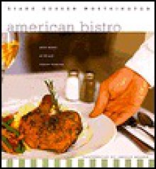 American Bistro: Great Recipes in the New Cooking Tradition - Diane Rossen Worthington, Jonelle Weaver