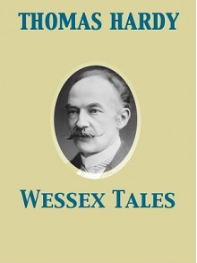 Wessex Tales - Thomas Hardy