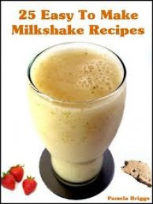 25 Easy To Make Milkshake Recipes - Pamela Briggs