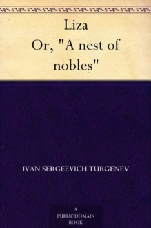 Liza Or, "A nest of nobles" - Ivan Sergeevich Turgenev, William Ralston Shedden Ralston