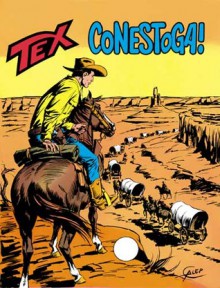 Tex n. 133: Conestoga! - Gianluigi Bonelli, Guglielmo Letteri, Aurelio Galleppini