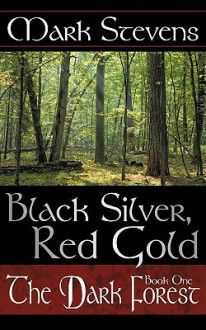 Black Silver, Red Gold: The Dark Forest - Mark Stevens