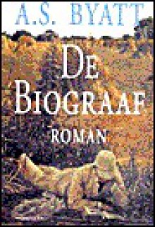 De biograaf - A.S. Byatt