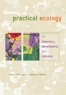 Practical Ecology for Planners, Developers, and Citizens - Dan L. Perlman, Jeffrey Milder