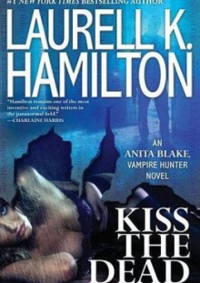 Kiss the Dead - Laurell K. Hamilton