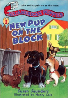 New Pup on the Block - Susan Saunders, Henry Cole