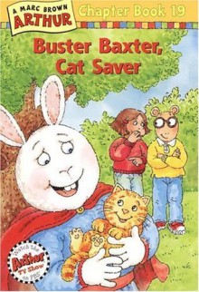 Buster Baxter, Cat Saver (Arthur Chapter Book, #19) - Marc Brown, Stephen Krensky, Joe Fallon