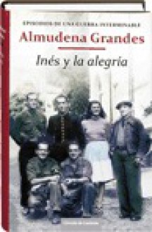 Inés y la alegría - Almudena Grandes