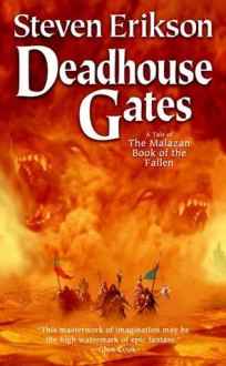 Deadhouse Gates (The Malazan Book of the Fallen, #2) - Steven Erikson