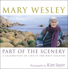 Part of the Scenery - Mary Wesley, Kim Sayer