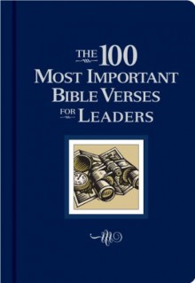 The 100 Most Important Bible Verses for Leaders - Thomas Nelson Publishers