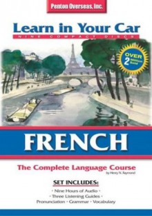 Learn in Your Car French Complete: Library Edition - Henry N. Raymond, Penton Overseas Inc.