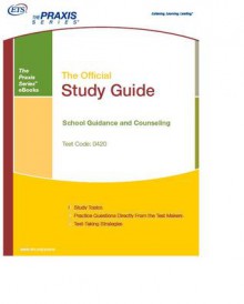 The Official Study Guide School Guidance and Counseling Test Code 0420 - ETS