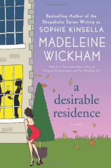 A Desirable Residence: A Novel of Love and Real Estate - Madeleine Wickham