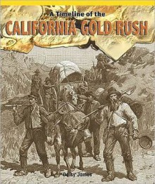 A Timeline of the California Gold Rush - Kerri O'Donnell