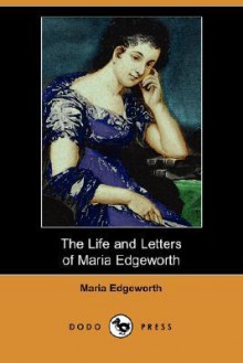 The Life and Letters of Maria Edgeworth - Maria Edgeworth