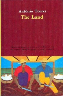 The Land - Antônio Torres, Margaret A. Neves