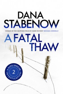 A Fatal Thaw - Dana Stabenow