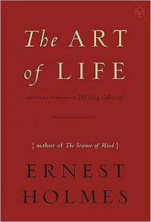 The Art of Life - Ernest Holmes