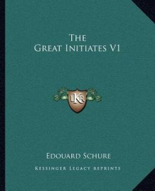 The Great Initiates V1 - Edouard Schure