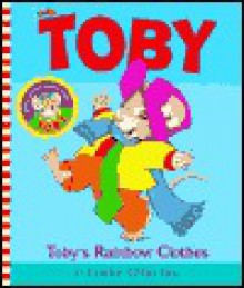 Toby's Rainbow Clothes (Toby) - Cyndy Szekeres