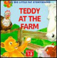 My Big Little Fat Book: Teddy at the Farm - Lorna Read, Gill Davies