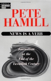 News Is a Verb - Pete Hamill