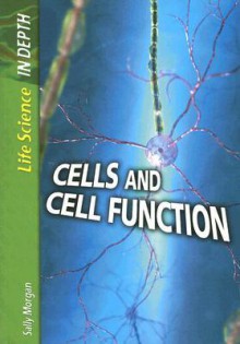 Cells and Cell Function - Sally Morgan