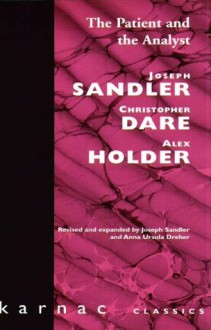 The Patient and the Analyst: The Basis of the Psychoanalytic Process - Joseph Sandler, etc., Christopher Dare, Anna U. Dreher