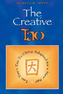 The Creative Tao - Pamela K. Metz