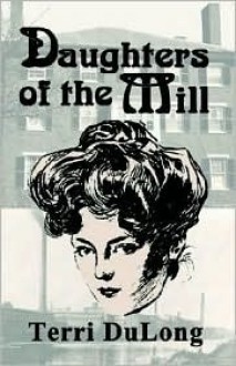 Daughters of the Mill - Terri DuLong