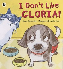 I Don't Like Gloria! - Kaye Umansky, Margaret Chamberlain