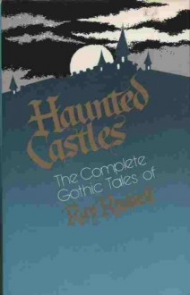 Haunted Castles: The Complete Gothic Tales of Ray Russell - Ray Russell