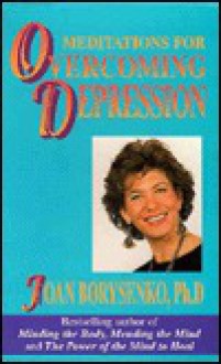 Meditations for Overcoming Depression - Joan Borysenko