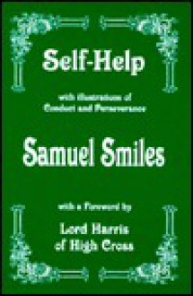 Self-Help: With Illustrations of Conduct and Perseverence - Samuel Smiles