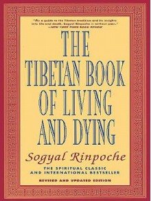 Tibetan Book of Living and Dying, The - Revised edition - Sogyal Rinpoche