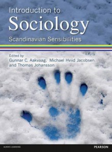 Introduction to Sociology: Scandinavian Sensibilities - Gunnar C. Aakvaag, Michael Hviid Jacobsen, Thomas Johansson