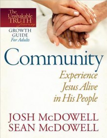 Community: Experience Jesus Alive in His People - Josh McDowell, Sean McDowell
