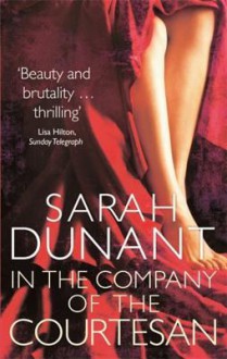 In the Company of the Courtesan - Sarah Dunant