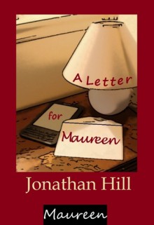 A Letter for Maureen - Jonathan Hill