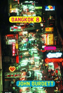 Bangkok 8: A Royal Thai Detective Novel (1) - John Burdett