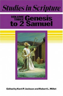 Studies In Scripture, Vol. 3: Genesis To 2 Samuel - Kent P. Jackson, Robert L. Millet