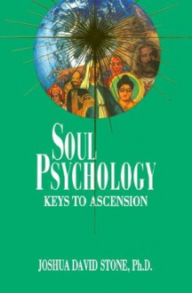 Soul Psychology: Keys to Ascension (Ascension Series, Book 2) (Easy-To-Read Encyclopedia of the Spiritual Path) - Joshua David Stone