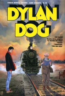 Dylan Dog Gigante n. 18: Il vecchio che legge - Blatte - Tueentoun - Per una rosa - Bruno Brindisi, Fabio Celoni, Giovanni Gualdoni, Franco Saudelli, Paola Barbato, Giovanni Di Gregorio, Pietro Dall’Agnol