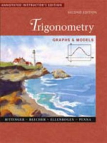 Trigonometry: Graphs & Models, 2nd Edition - Marvin L. Bittinger, Judith A Beecher, David Ellenbogen, Judith A. Penna