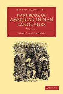 Handbook Of American Indian Languages - Franz Boas